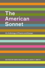 The American Sonnet: An Anthology of Poems and Essays By Dora Malech (Editor), Laura Smith (Editor) Cover Image