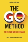 The GO Method for learning German: Even if you don't have time nor talent By Gerhard Ohrband Cover Image