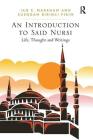 An Introduction to Said Nursi: Life, Thought, and Writings By Ian S. Markham, Suendam Birinci Pirim Cover Image