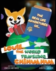 The Real Life Adventures of Louie The World Traveling Chihuahua By Zach Meyers, Justin Green (Illustrator) Cover Image