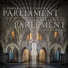 A Portrait of Canada's Parliament By William McElligott, Lyette Fortin (Editor), Adrienne Clarkson (Foreword by) Cover Image