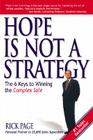 Hope Is Not a Strategy: The 6 Keys to Winning the Complex Sale By Rick Page Cover Image