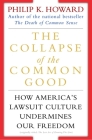 The Collapse of the Common Good: How America's Lawsuit Culture Undermines Our Freedom Cover Image