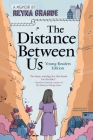 The Distance Between Us: Young Readers Edition By Reyna Grande Cover Image