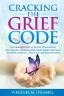 Cracking the Grief Code: The Healing Power of the Orb Phenomenon, After-Death Communication, Near-Death Experiences, Pre-Birth Contracts, Past Cover Image