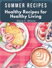 Summer Recipes: Healthy Recipes for Healthy Living Cover Image
