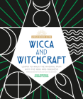 Wicca and Witchcraft: Learn to Walk the Magikal Path with the God and Goddess (The Awakened Life) By Denise Zimmermann, Katherine A. Gleason Cover Image