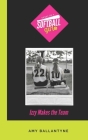 Diary of a Softball Girl: Izzy Makes the Team By Amy Ballantyne Cover Image