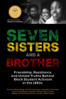 Seven Sisters and a Brother: Friendship, Resistance, and Untold Truths Behind Black Student Activism in the 1960s (a Pivotal Event in the History o By Marilyn Allman Maye, Harold S. Buchanan, Jannette O. Domingo Cover Image