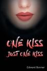 One Kiss: Just One Kiss By Edward V. Bonner, Nina Avolio (Illustrator) Cover Image