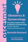 OSCEsmart - 50 medical student OSCEs in Obstetrics & Gynaecology: Vignettes, histories and mark schemes for your finals. Cover Image