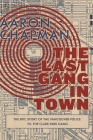 The Last Gang in Town: The Epic Story of the Vancouver Police vs. the Clark Park Gang By Aaron Chapman Cover Image