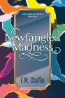 Newfangled Madness By E. M. Chaffin Cover Image