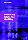 Preventing Intellectual Disability: Ethical and Clinical Issues By Pekka Louhiala Cover Image