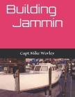Building Jammin By F. Michael Worley Cover Image