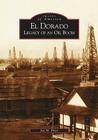 El Dorado: Legacy of an Oil Boom (Images of America) By Jay M. Price Cover Image