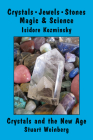 Crystals, Jewels, Stones: Magic & Science By Isidore Kozminsky, Stuart Weinberg (Preface by) Cover Image