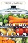 Cooking With Steam: Spectacular Full-Flavored Low-Fat Dishes from Your Electric Steamer By Stephanie Lyness Cover Image
