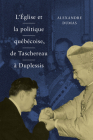 L' Église et la politique québécoise, de Taschereau à Duplessis (Studies on the History of Quebec #36) By Alexandre Dumas Cover Image