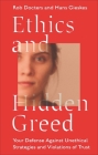Ethics and Hidden Greed: Your Defense Against Unethical Strategies and Violations of Trust By Rob Docters, Hans Gieskes Cover Image