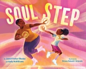 Soul Step By Jewell Parker Rhodes, Kelly McWilliams, Briana Mukodiri Uchendu (Illustrator) Cover Image