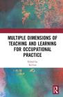Multiple Dimensions of Teaching and Learning for Occupational Practice By Sai Loo (Editor) Cover Image