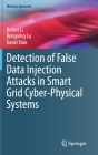 Detection of False Data Injection Attacks in Smart Grid Cyber-Physical Systems (Wireless Networks) By Beibei Li, Rongxing Lu, Gaoxi Xiao Cover Image