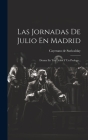 Las Jornadas De Julio En Madrid: Drama En Tres Actos Y Un Prologo... Cover Image