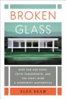 Broken Glass: Mies van der Rohe, Edith Farnsworth, and the Fight Over a Modernist Masterpiece By Alex Beam Cover Image