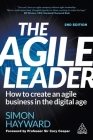 The Agile Leader: How to Create an Agile Business in the Digital Age By Simon Hayward Cover Image
