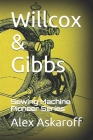 Willcox & Gibbs: Sewing Machine Pioneer Series By Alex Askaroff Cover Image