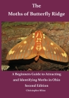 The Moths of Butterfly Ridge: A Beginners Guide to Attracting and Identifying Moths in Ohio By Christopher Kline Cover Image