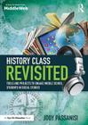 History Class Revisited: Tools and Projects to Engage Middle School Students in Social Studies By Jody Passanisi Cover Image