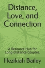 Distance, Love, and Connection: A Resource Hub for Long-Distance Couples. Cover Image