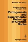 Petrogenesis and Experimental Petrology of Granitic Rocks (Minerals #22) By Wilhelm Johannes, Francois Holtz Cover Image