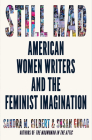 Still Mad: American Women Writers and the Feminist Imagination By Sandra M. Gilbert, Susan Gubar Cover Image