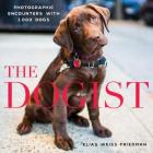 The Dogist: Photographic Encounters with 1,000 Dogs By Elias Weiss Friedman Cover Image
