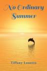 No Ordinary Summer By Tiffany Lonetto Cover Image
