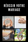 Réussir votre mariage: découvrir le secret d'un mariage parfait By Zelda Sarratt Cover Image