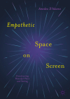 Empathetic Space on Screen: Constructing Powerful Place and Setting By Amedeo D'Adamo Cover Image