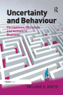 Uncertainty and Behaviour: Perceptions, Decisions and Actions in Business By Melanie E. Kreye Cover Image