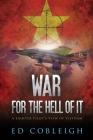 War for the Hell of It: A Fighter Pilot's View of Vietnam By Ed Cobleigh Cover Image