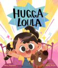 Hugga Loula By Nancy Dearborn, Huang Junyan (Illustrator) Cover Image