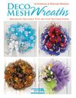 Deco Mesh Wreaths By Leisure Arts (Manufactured by) Cover Image