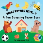 What Rhymes With...?: A Fun Guessing Game Book For Kids Ages 2-5 By Lily Hoffman Cover Image
