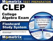 CLEP College Algebra Exam Flashcard Study System: CLEP Test Practice Questions & Review for the College Level Examination Program By Mometrix College Credit Test Team (Editor) Cover Image