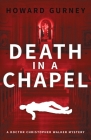 Death in a Chapel: A Dr Christopher Walker Mystery Book 2 By Howard Gurney Cover Image