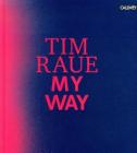 My Way: From the Gutters to the Stars By Tim Raue Cover Image