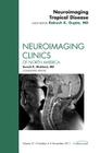 Neuroimaging Tropical Disease, an Issue of Neuroimaging Clinics: Volume 21-4 (Clinics: Radiology #21) Cover Image