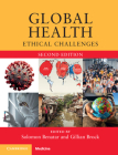 Global Health: Ethical Challenges By Solomon Benatar (Editor), Gillian Brock (Editor) Cover Image